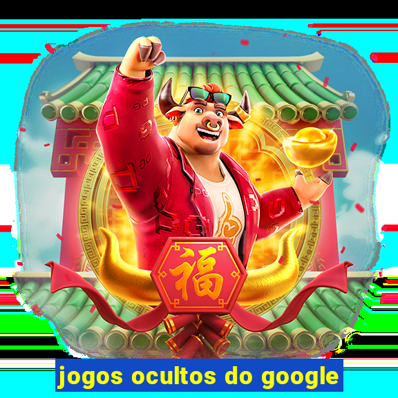 jogos ocultos do google