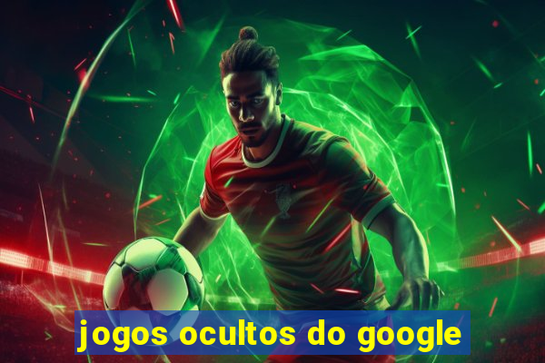 jogos ocultos do google