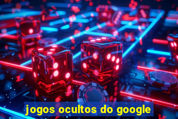 jogos ocultos do google