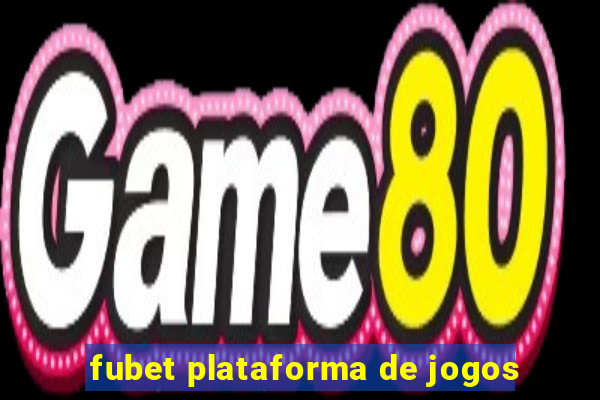 fubet plataforma de jogos