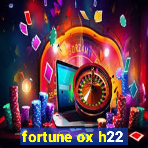 fortune ox h22