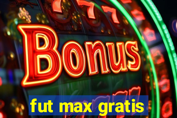 fut max gratis