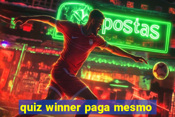 quiz winner paga mesmo