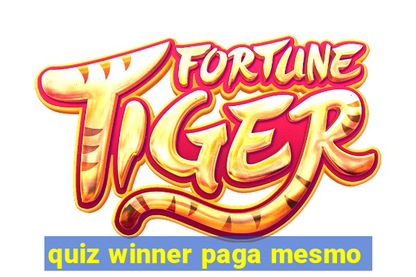 quiz winner paga mesmo