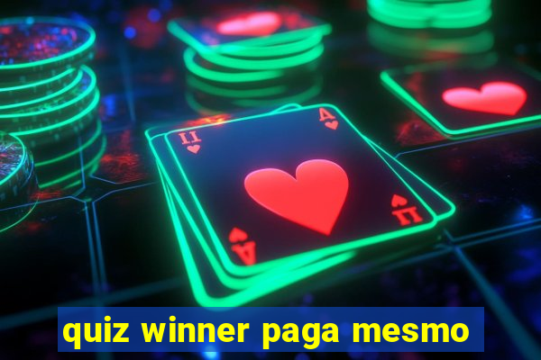 quiz winner paga mesmo