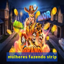 mulheres fazendo strip