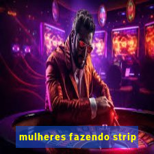 mulheres fazendo strip