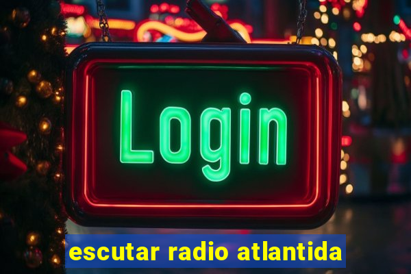 escutar radio atlantida