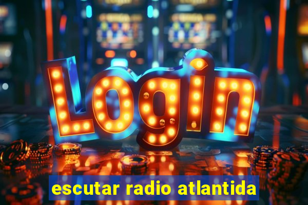 escutar radio atlantida