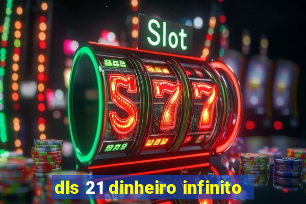 dls 21 dinheiro infinito