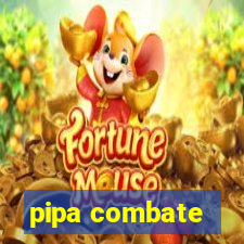 pipa combate