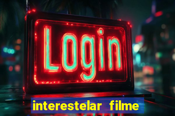 interestelar filme completo dublado google drive