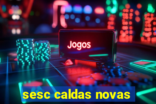 sesc caldas novas