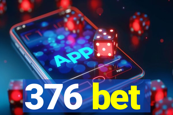 376 bet