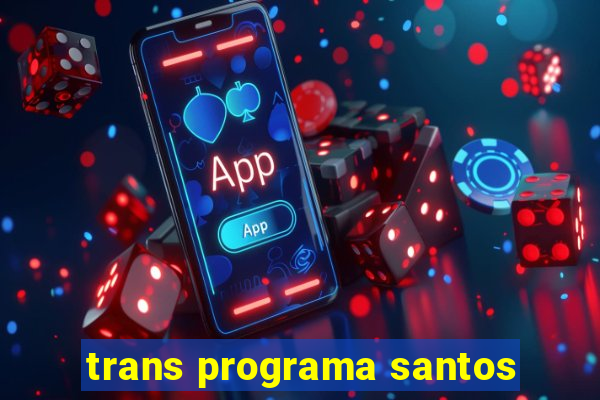 trans programa santos