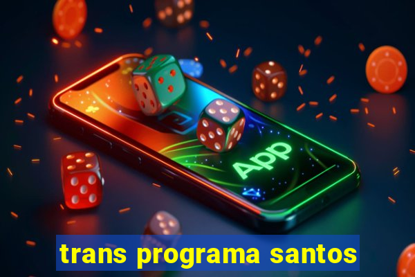 trans programa santos