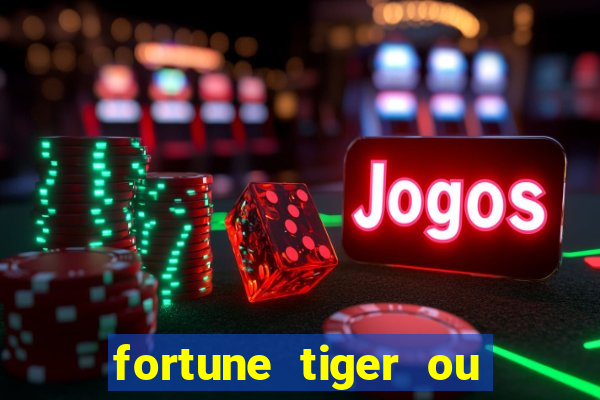 fortune tiger ou fortune ox