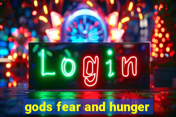 gods fear and hunger