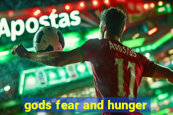 gods fear and hunger