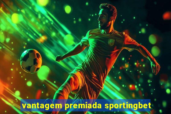 vantagem premiada sportingbet