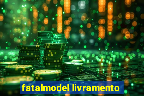 fatalmodel livramento