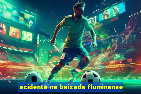 acidente na baixada fluminense