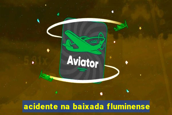 acidente na baixada fluminense