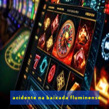 acidente na baixada fluminense