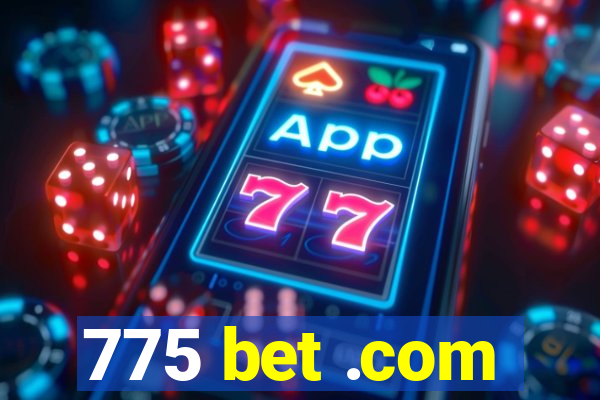 775 bet .com