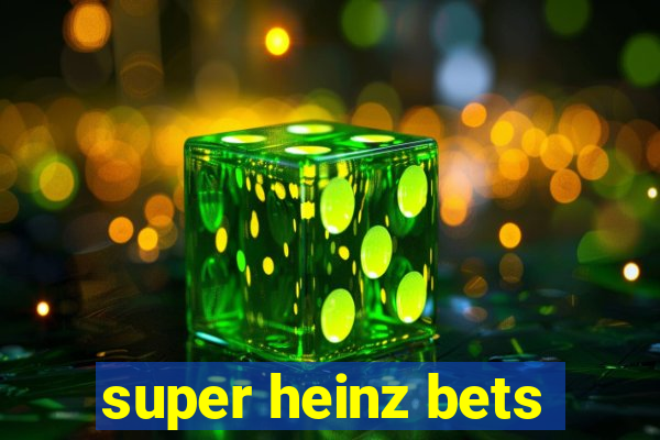 super heinz bets