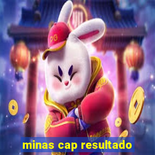 minas cap resultado