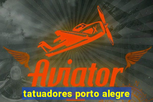 tatuadores porto alegre