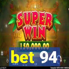 bet 94