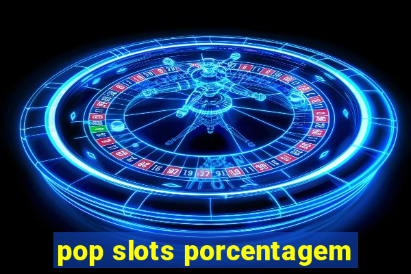 pop slots porcentagem