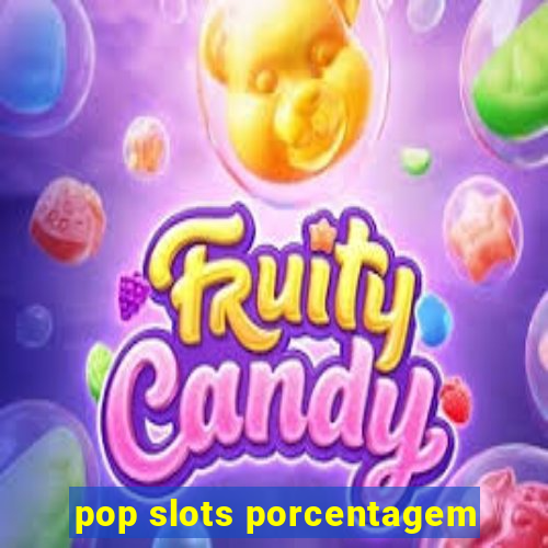 pop slots porcentagem