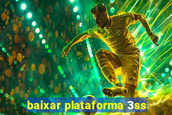 baixar plataforma 3ss