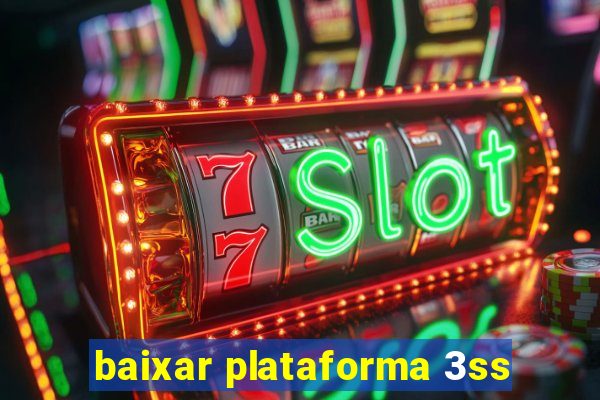 baixar plataforma 3ss