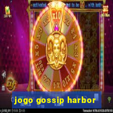 jogo gossip harbor