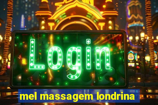 mel massagem londrina