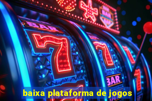 baixa plataforma de jogos