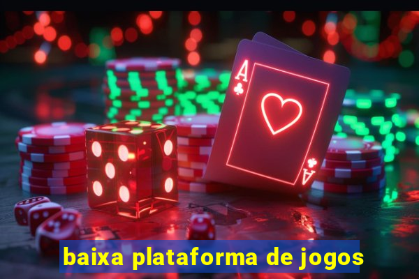 baixa plataforma de jogos