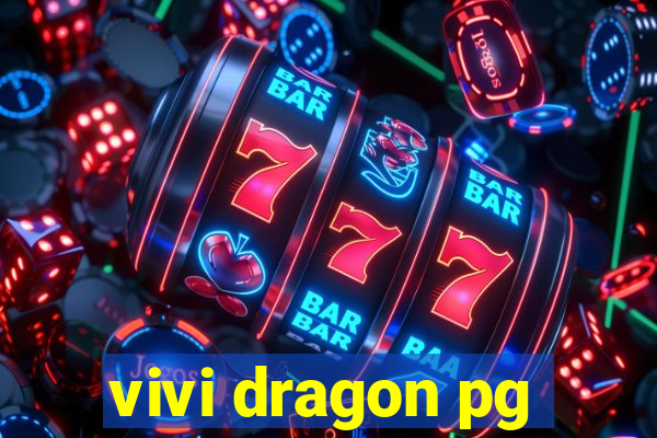 vivi dragon pg