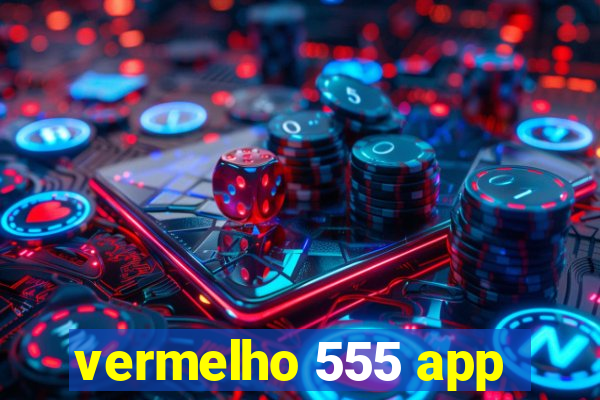 vermelho 555 app