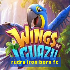 rudra iron born fc