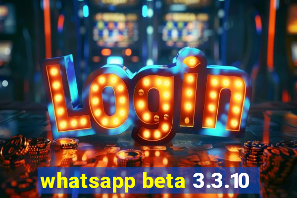 whatsapp beta 3.3.10