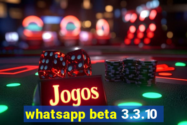 whatsapp beta 3.3.10