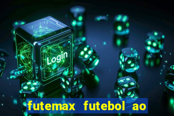 futemax futebol ao vivo atualizado