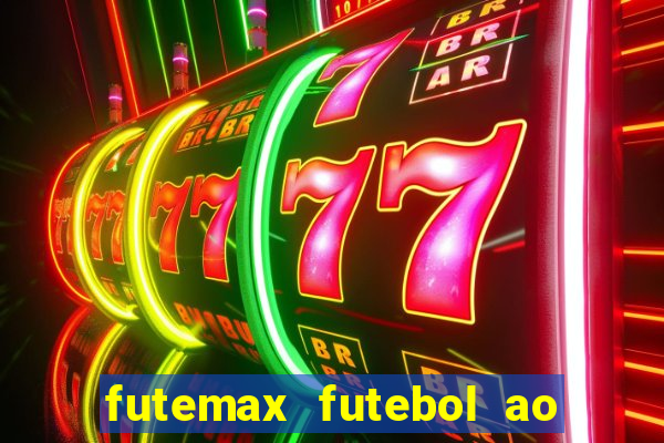 futemax futebol ao vivo atualizado