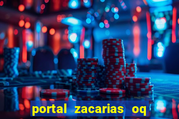 portal zacarias oq q e para falar