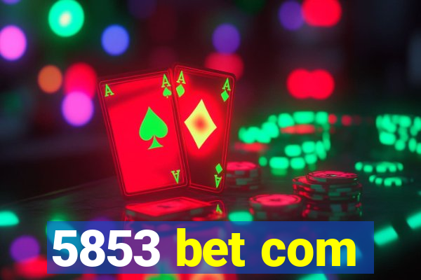 5853 bet com